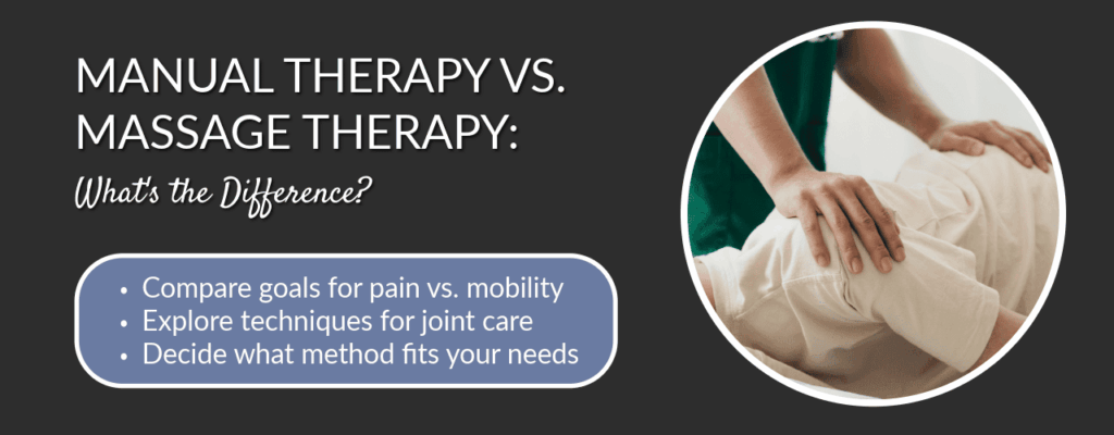 Manual Therapy vs. Massage Therapy: What’s the Difference?