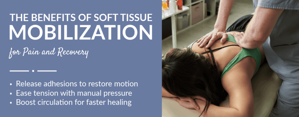 The Benefits of Soft Tissue Mobilization for Pain and Recovery