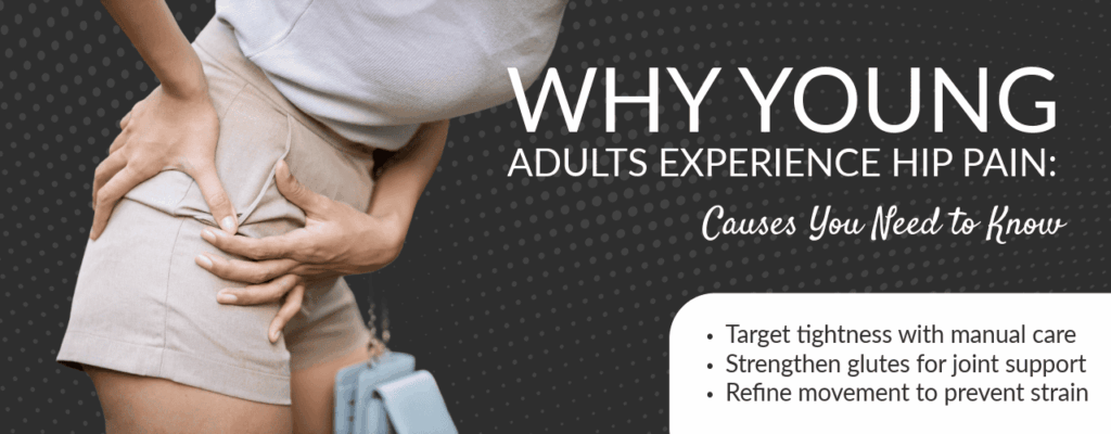 Why Young Adults Experience Hip Pain: Causes You Need to Know